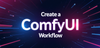 How to Create a Basic ComfyUI Workflow on RunDiffusion