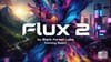 Flux 2 Coming Soon