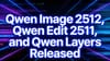 Qwen Image 2512, Qwen Edit 2511, and Qwen Layers Released