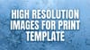 High Resolution Images for Print Template