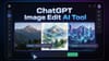 ChatGPT Image Edit AI Tool